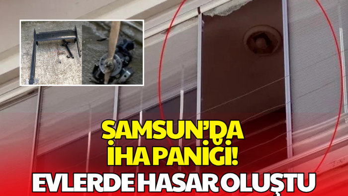 Samsun’da Mahalleye İHA Düştü: 3 Evde Hasar Oluştu